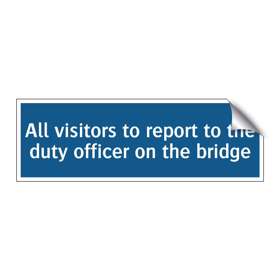 All visitors to report to the duty officer on the bridge