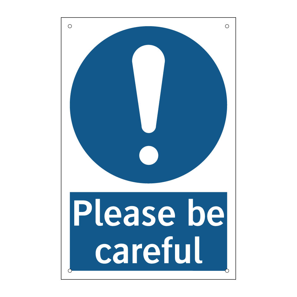 Please be careful