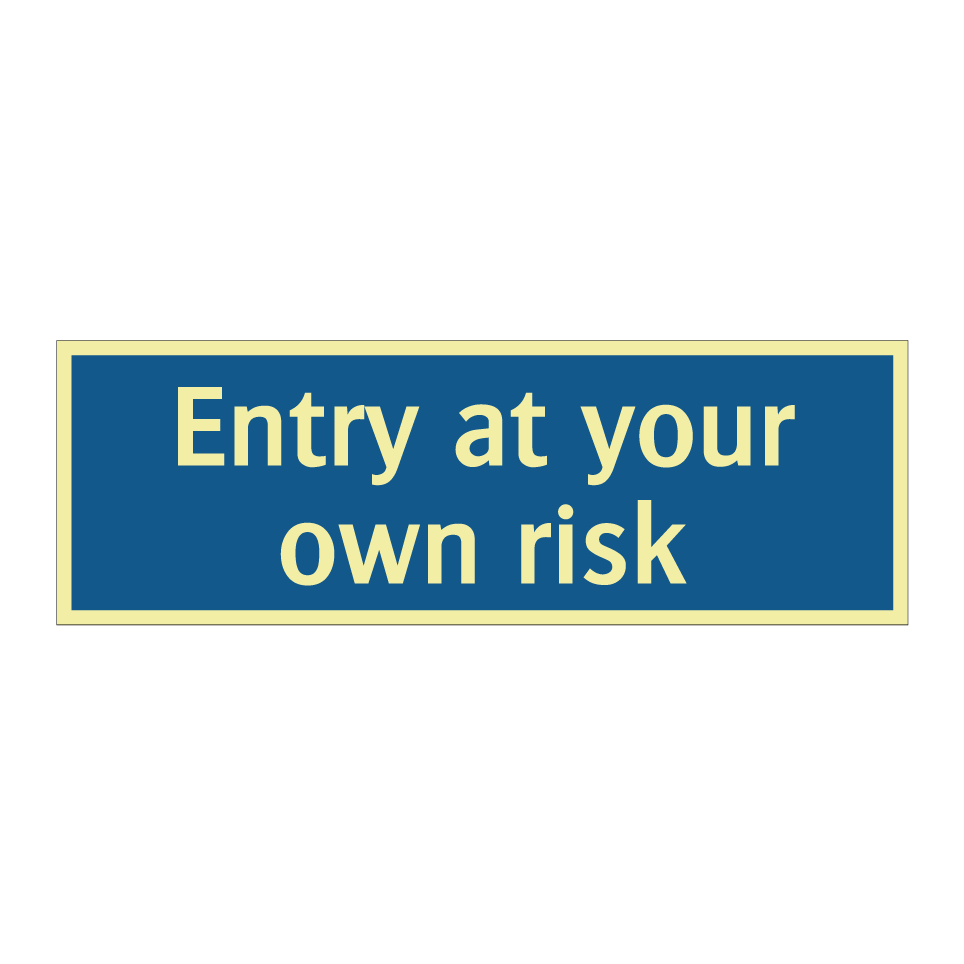 Entry at your own risk