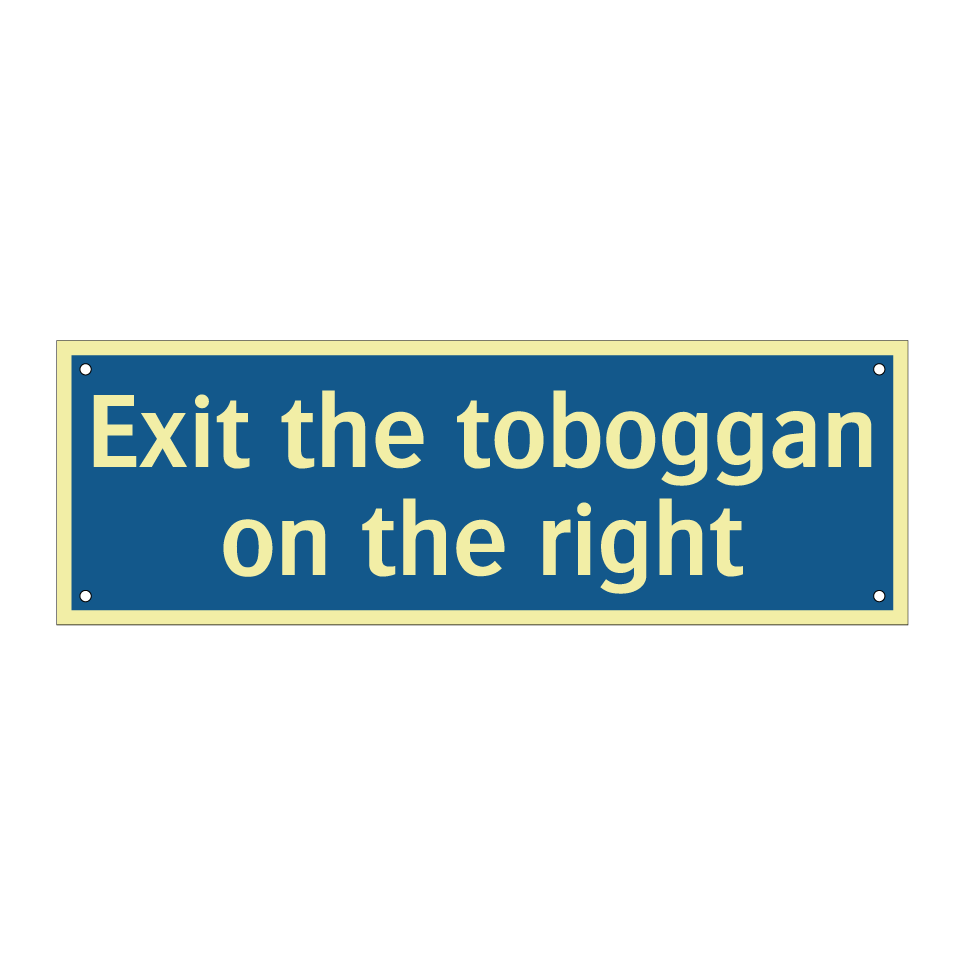 Exit the toboggan on the right
