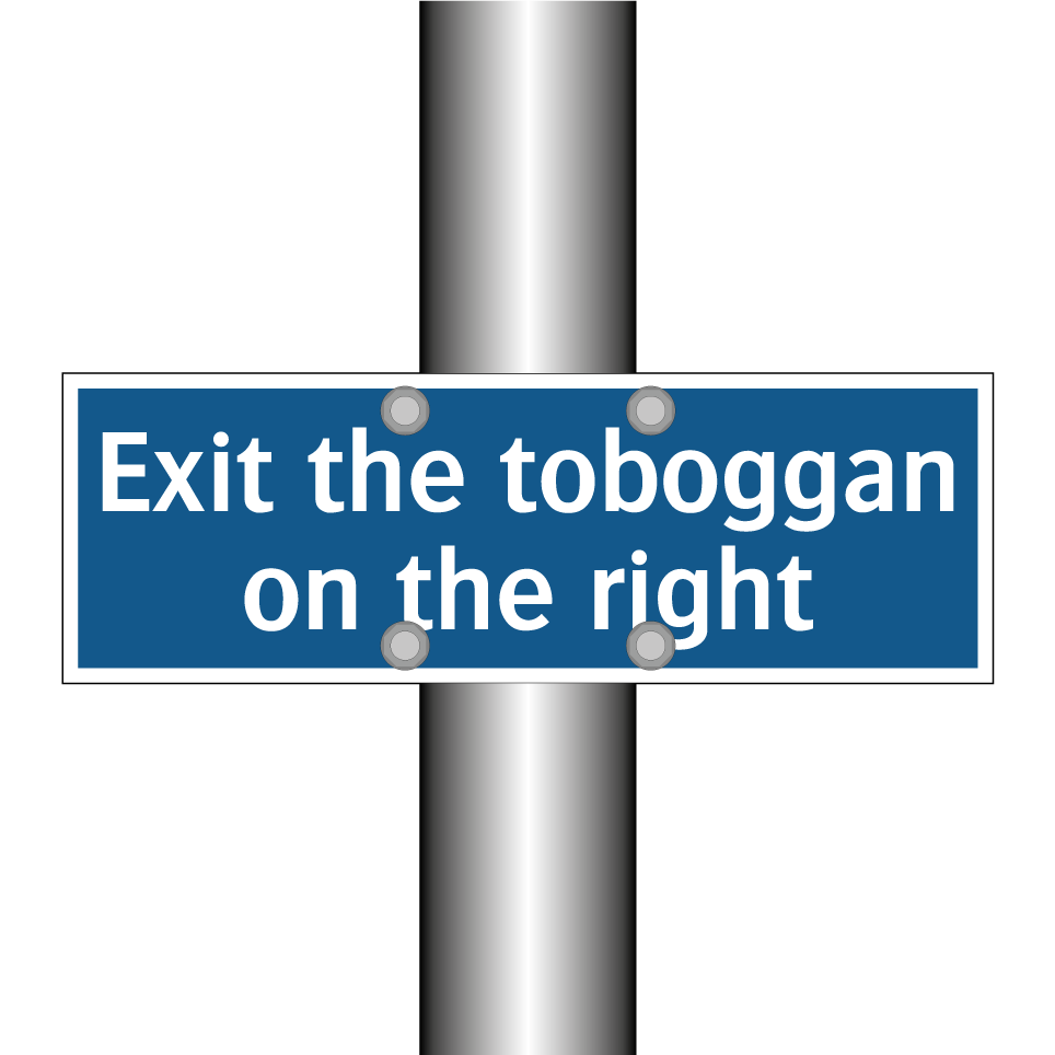 Exit the toboggan on the right
