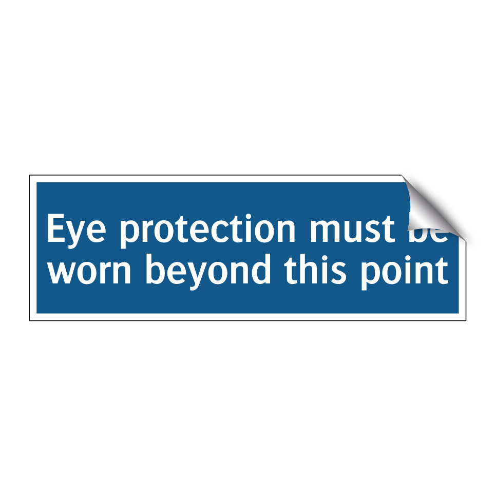 Eye protection must be worn beyond this point