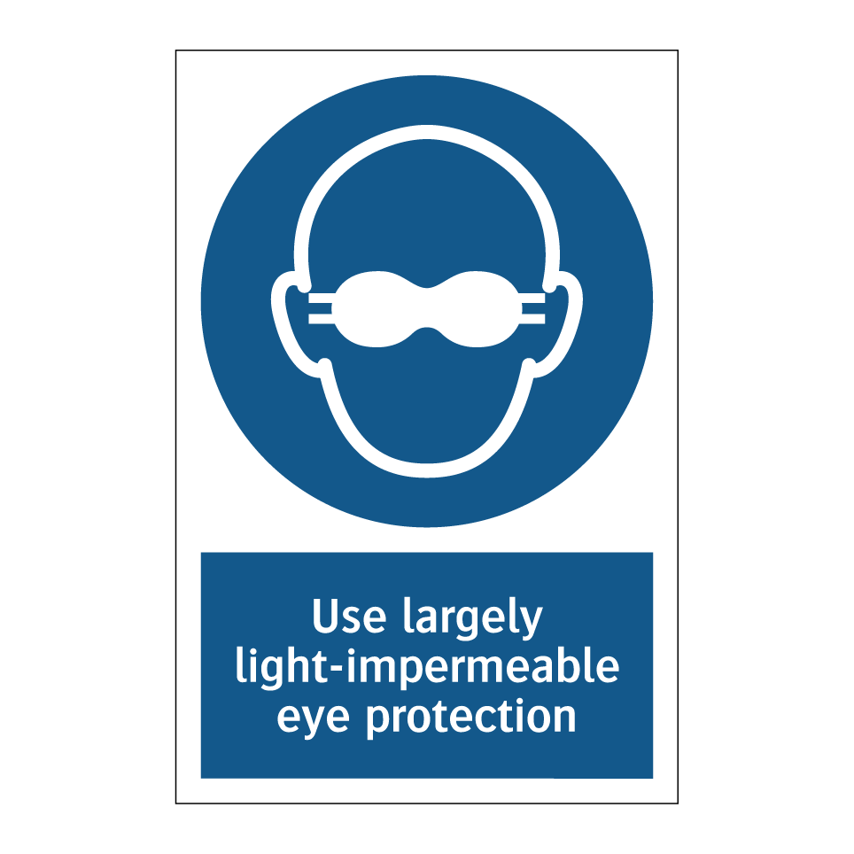 Use largely light-impermeable eye protection