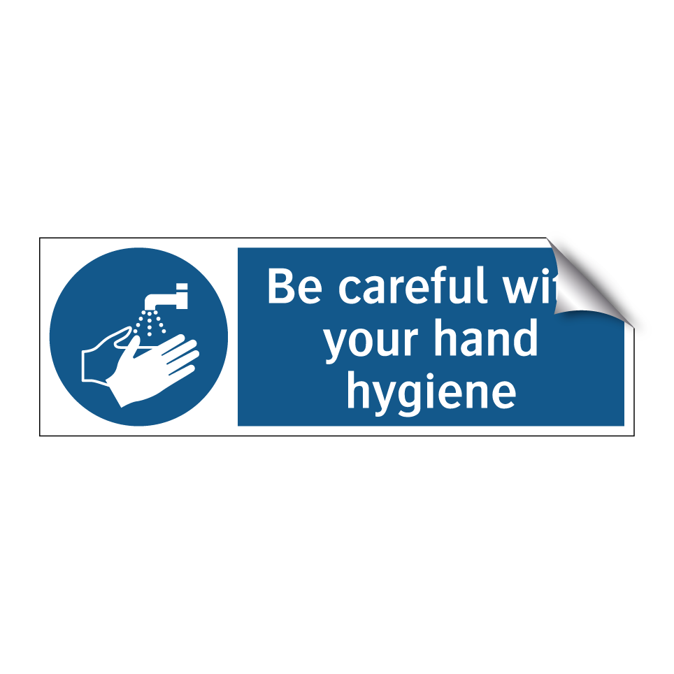 Be careful with your hand hygiene