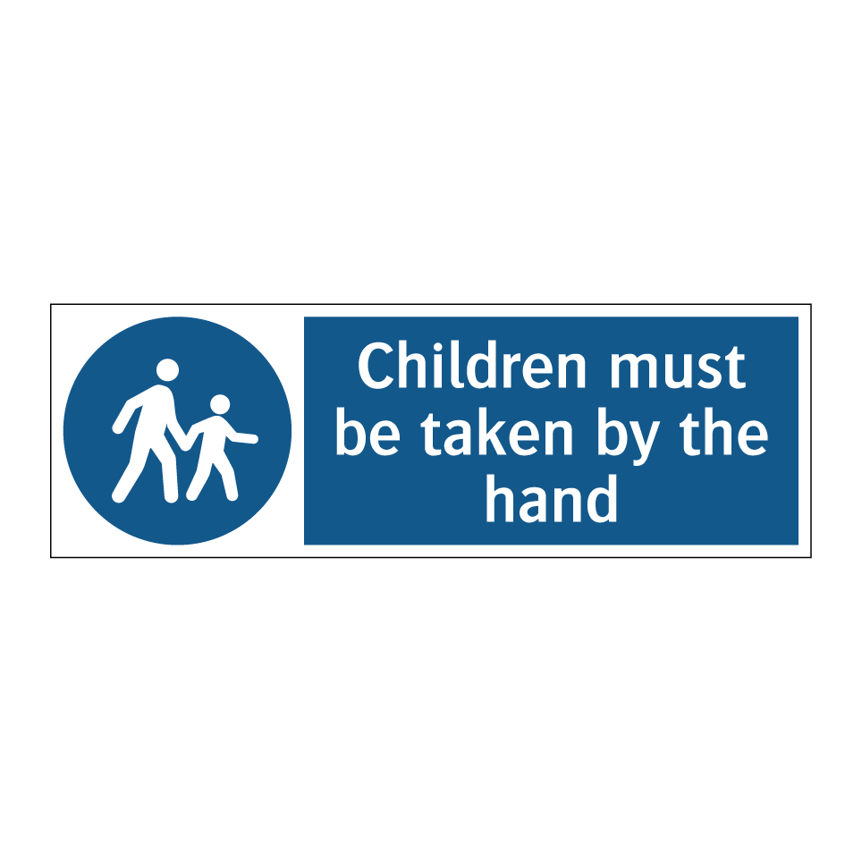 Children must be taken by the hand