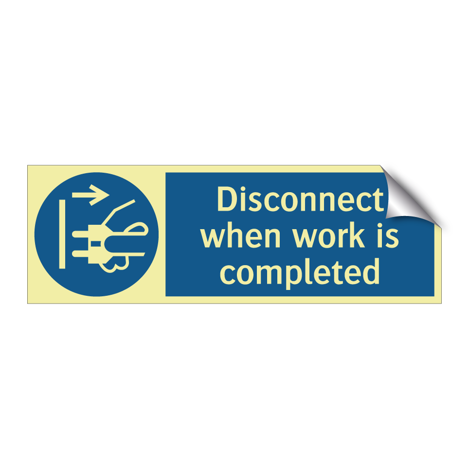 Disconnect when work is completed