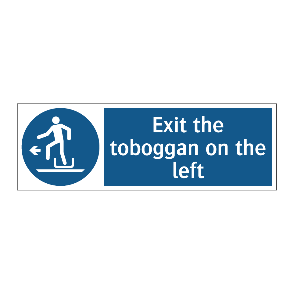 Exit the toboggan on the left