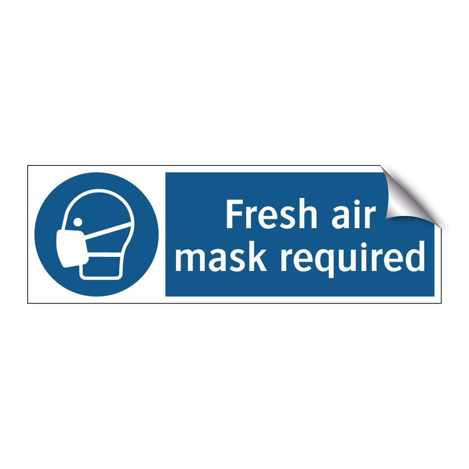 Fresh air mask required