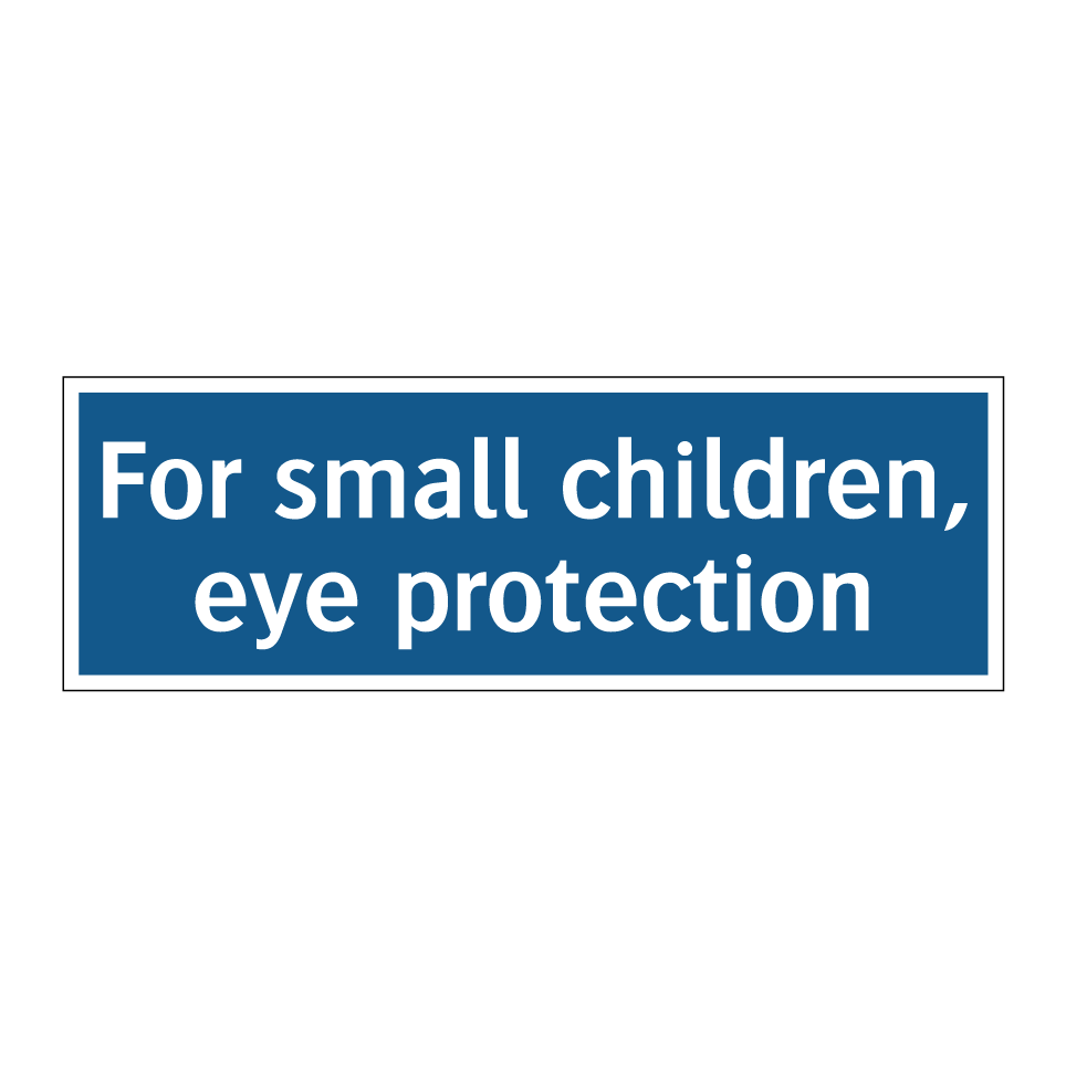 For small children, eye protection