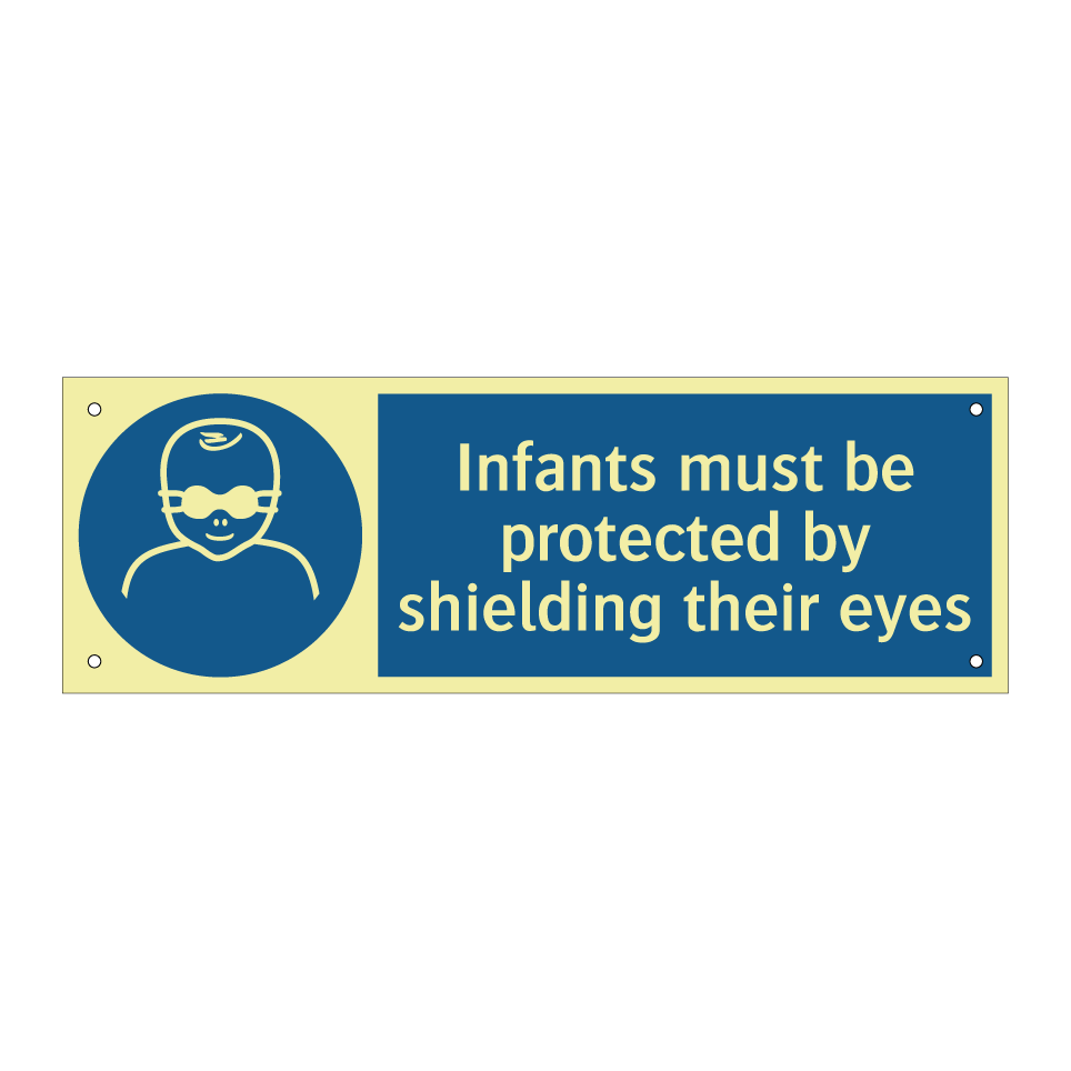 Infants must be protected by shielding their eyes