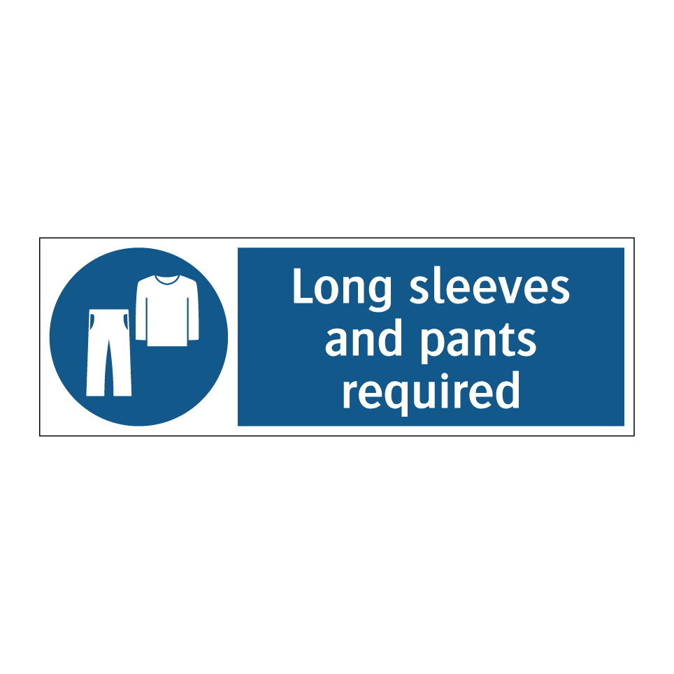 Long sleeves and pants required