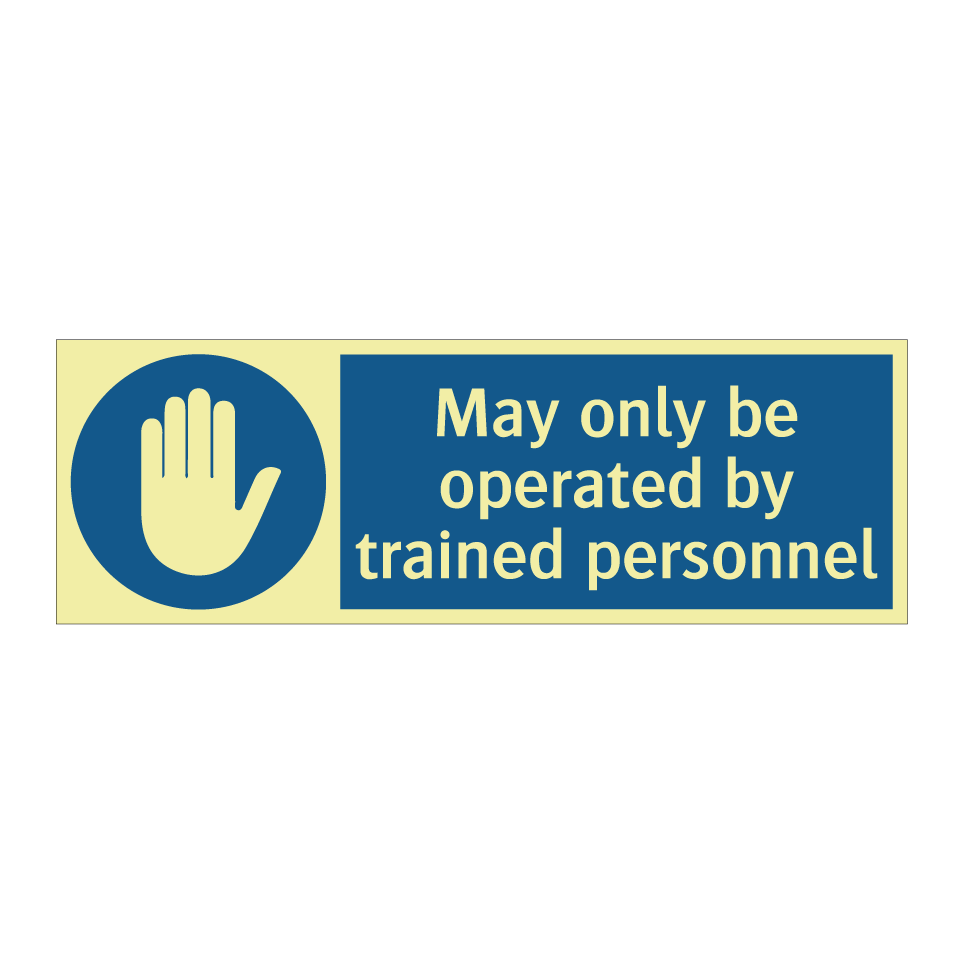 May only be operated by trained personnel