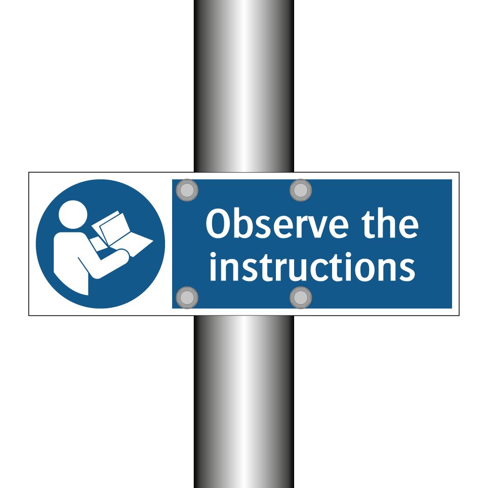 Observe the instructions