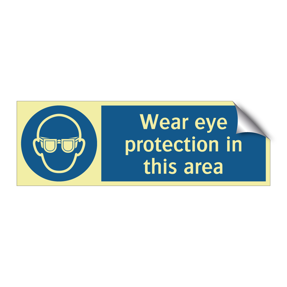 Wear eye protection in this area
