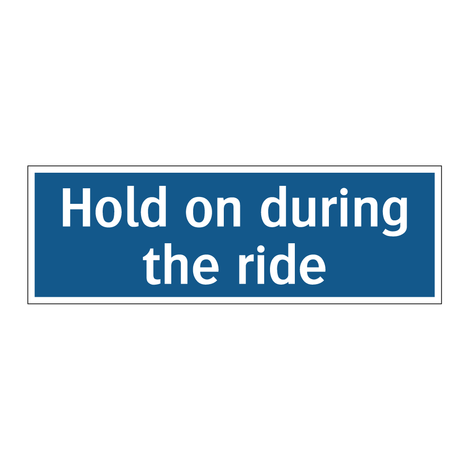 Hold on during the ride