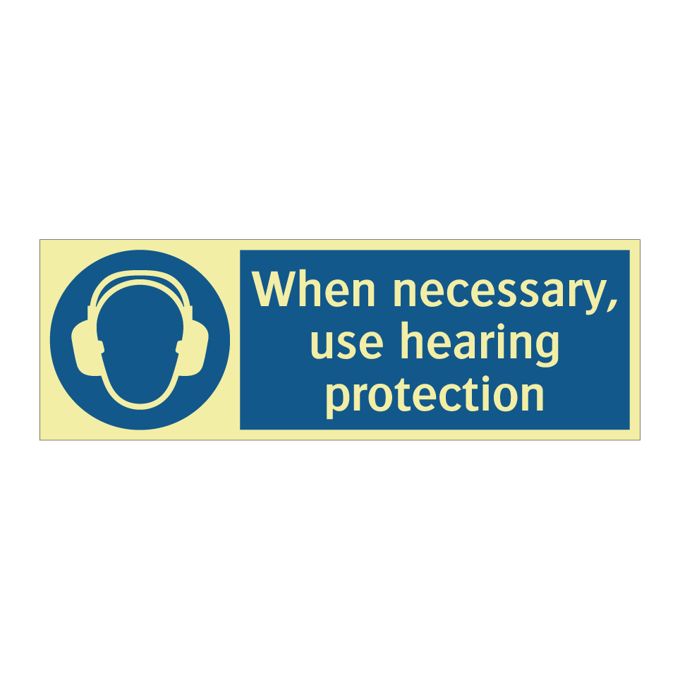 When necessary, use hearing protection