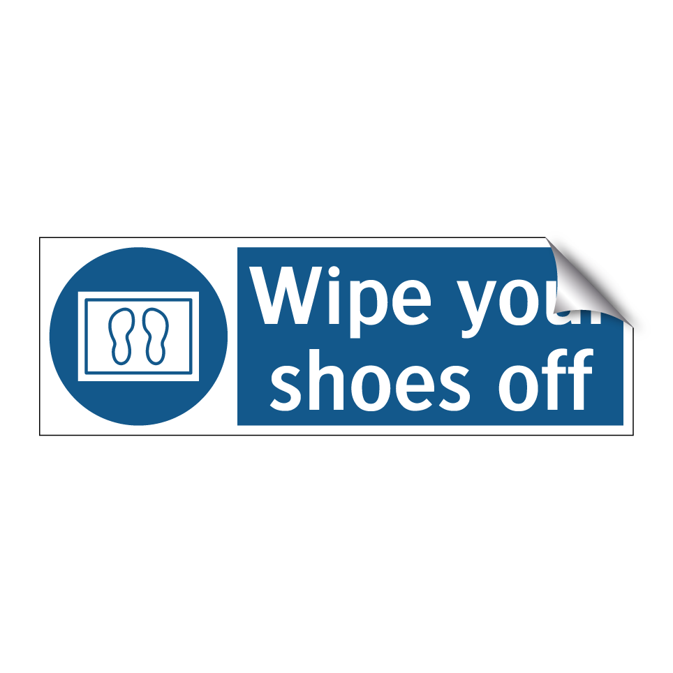 Wipe your shoes off