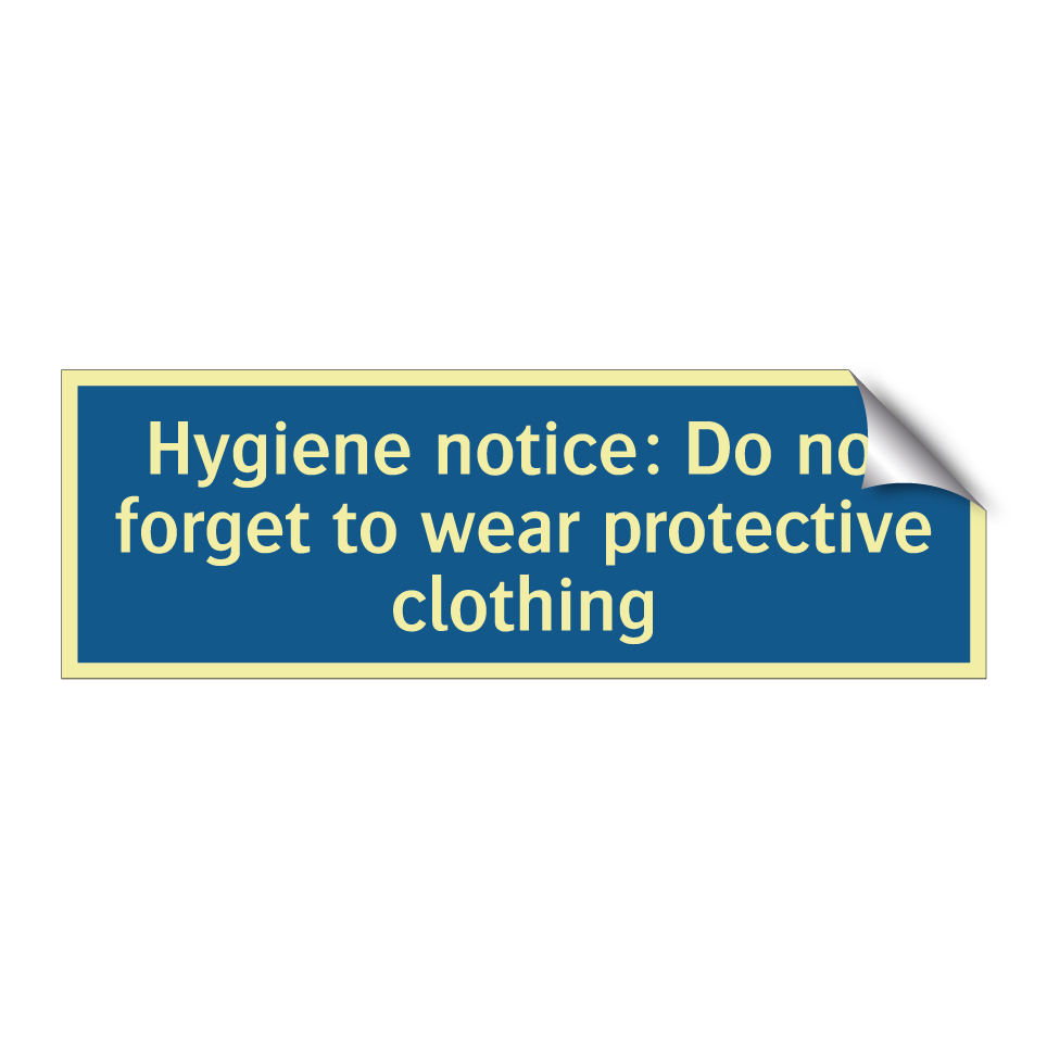 Hygiene notice: Do not forget to wear protective clothing