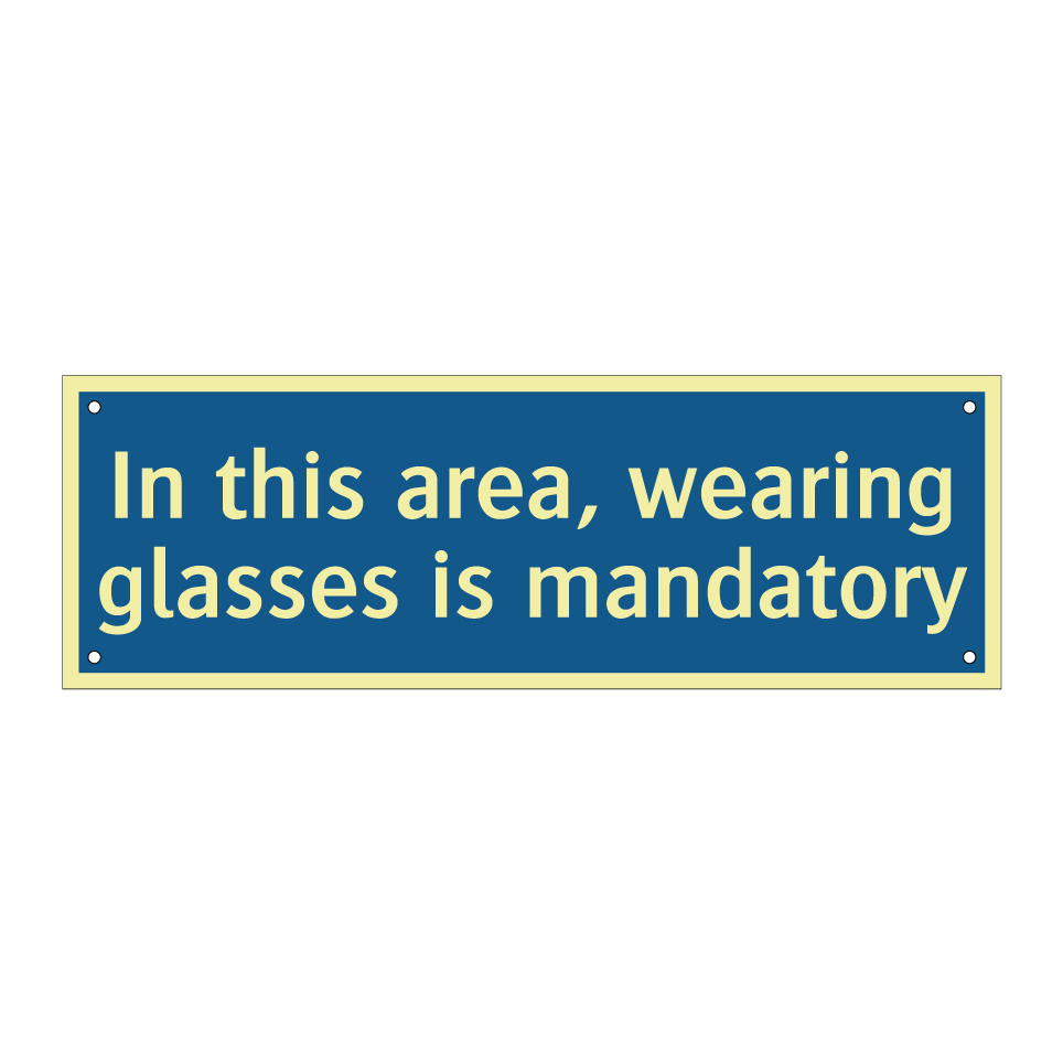 In this area, wearing glasses is mandatory