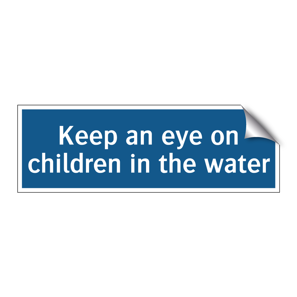 Keep an eye on children in the water