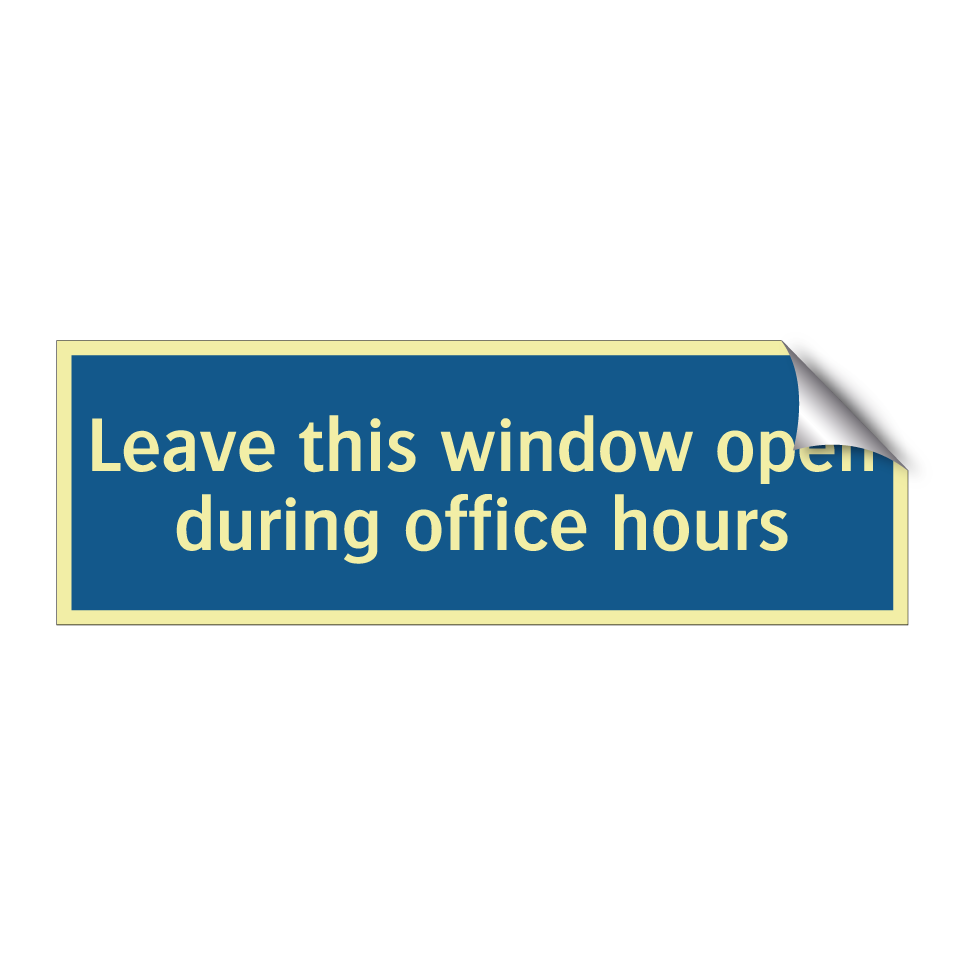 Leave this window open during office hours