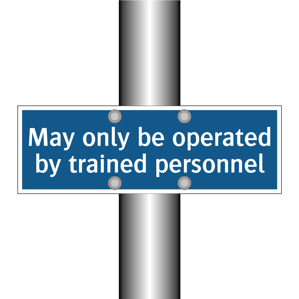 May only be operated by trained personnel