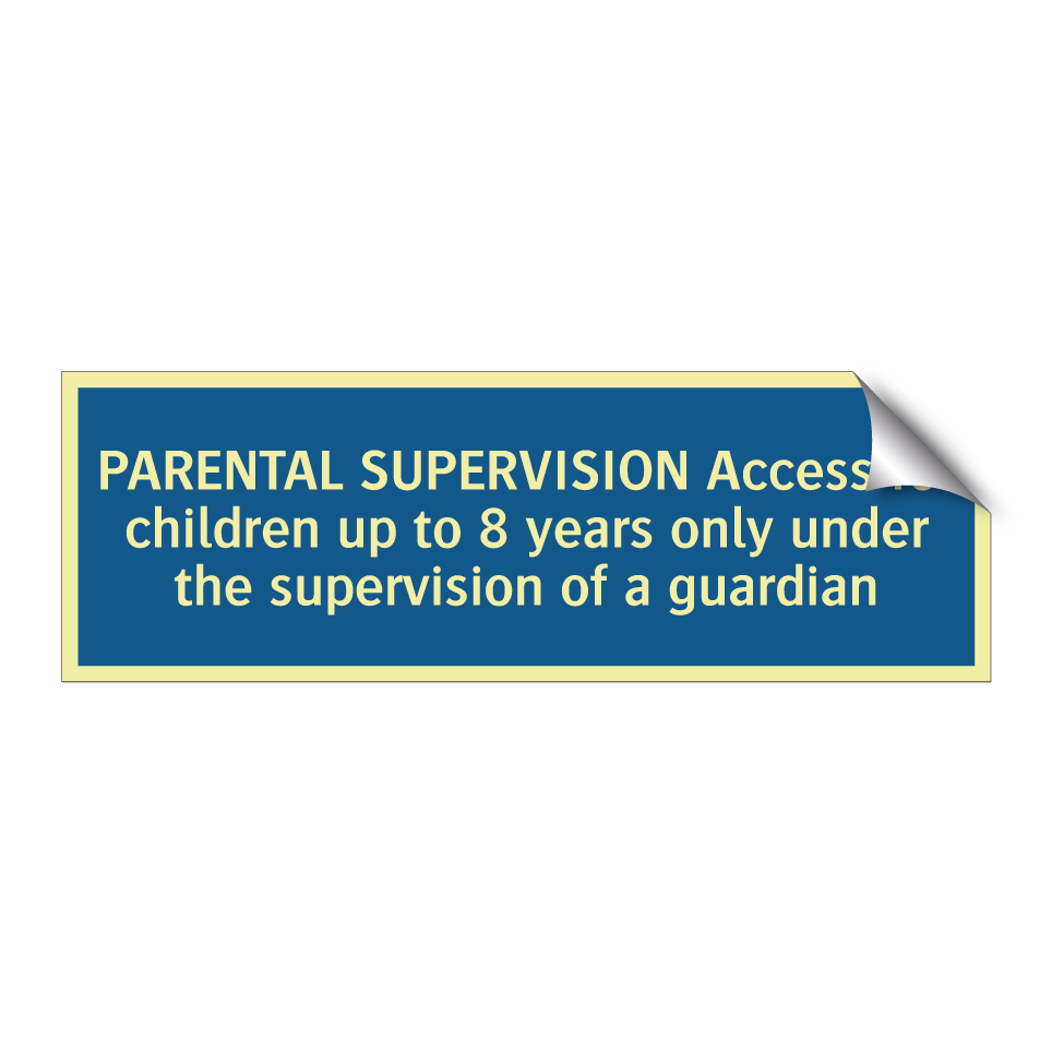 PARENTAL SUPERVISION Access for children up to 8 years only under the supervision of a guardian