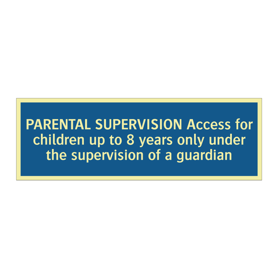 PARENTAL SUPERVISION Access for children up to 8 years only under the supervision of a guardian