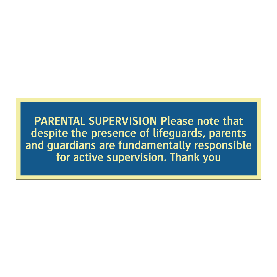PARENTAL SUPERVISION Please note that despite the presence of lifeguards, parents and guardians are fundamentally responsible for active supervision. Thank you