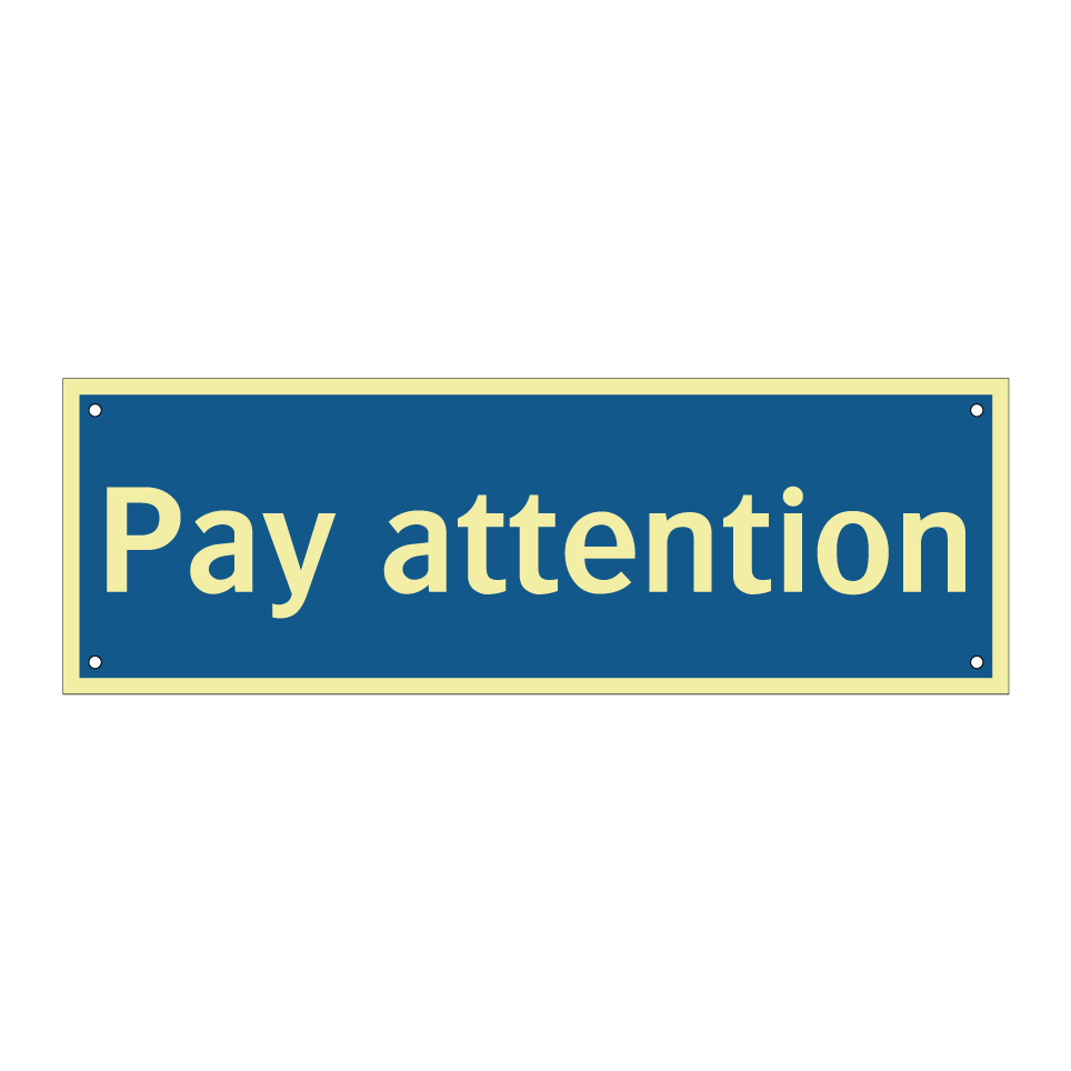 Pay attention