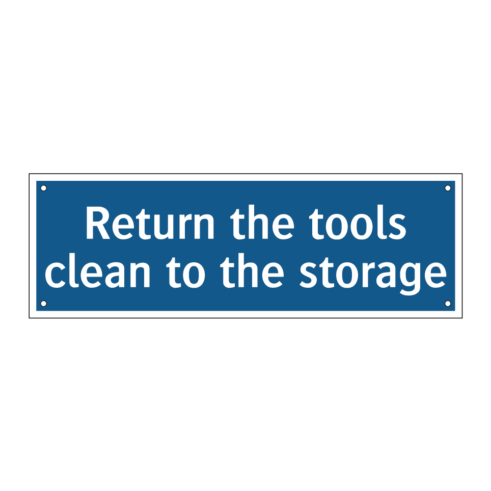 Return the tools clean to the storage