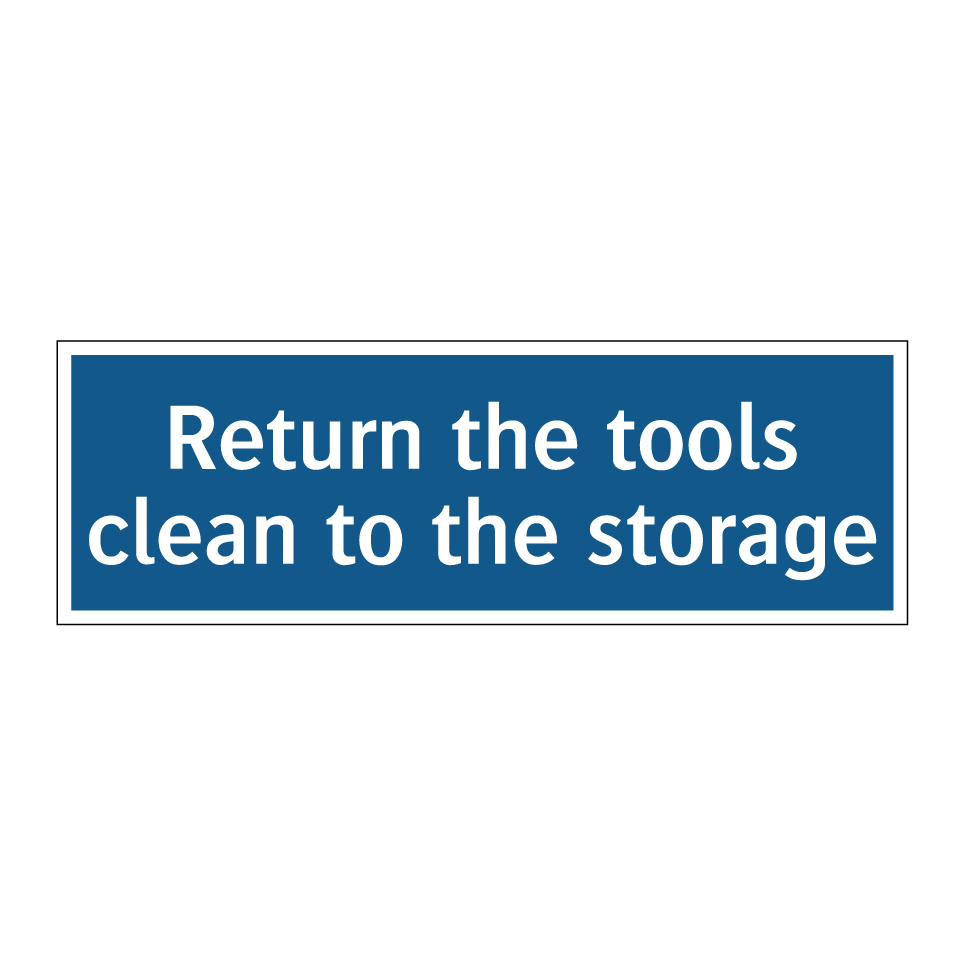Return the tools clean to the storage