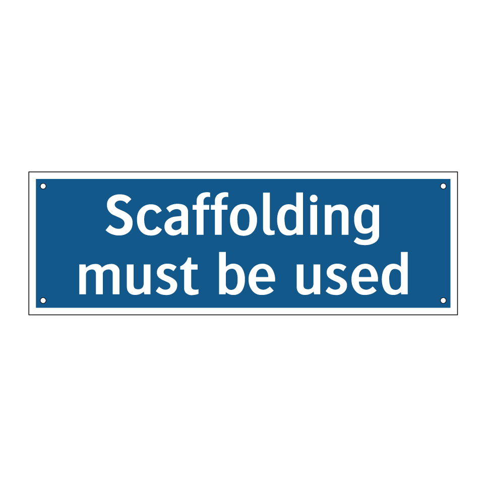 Scaffolding must be used