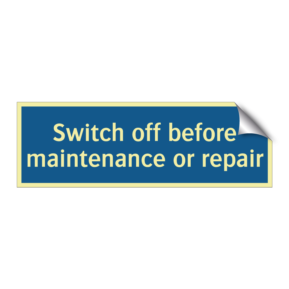 Switch off before maintenance or repair