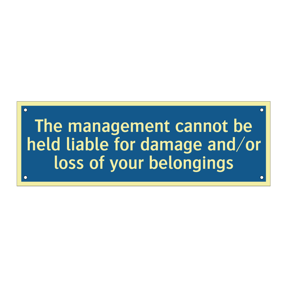 The management cannot be held liable for damage and/or loss of your belongings