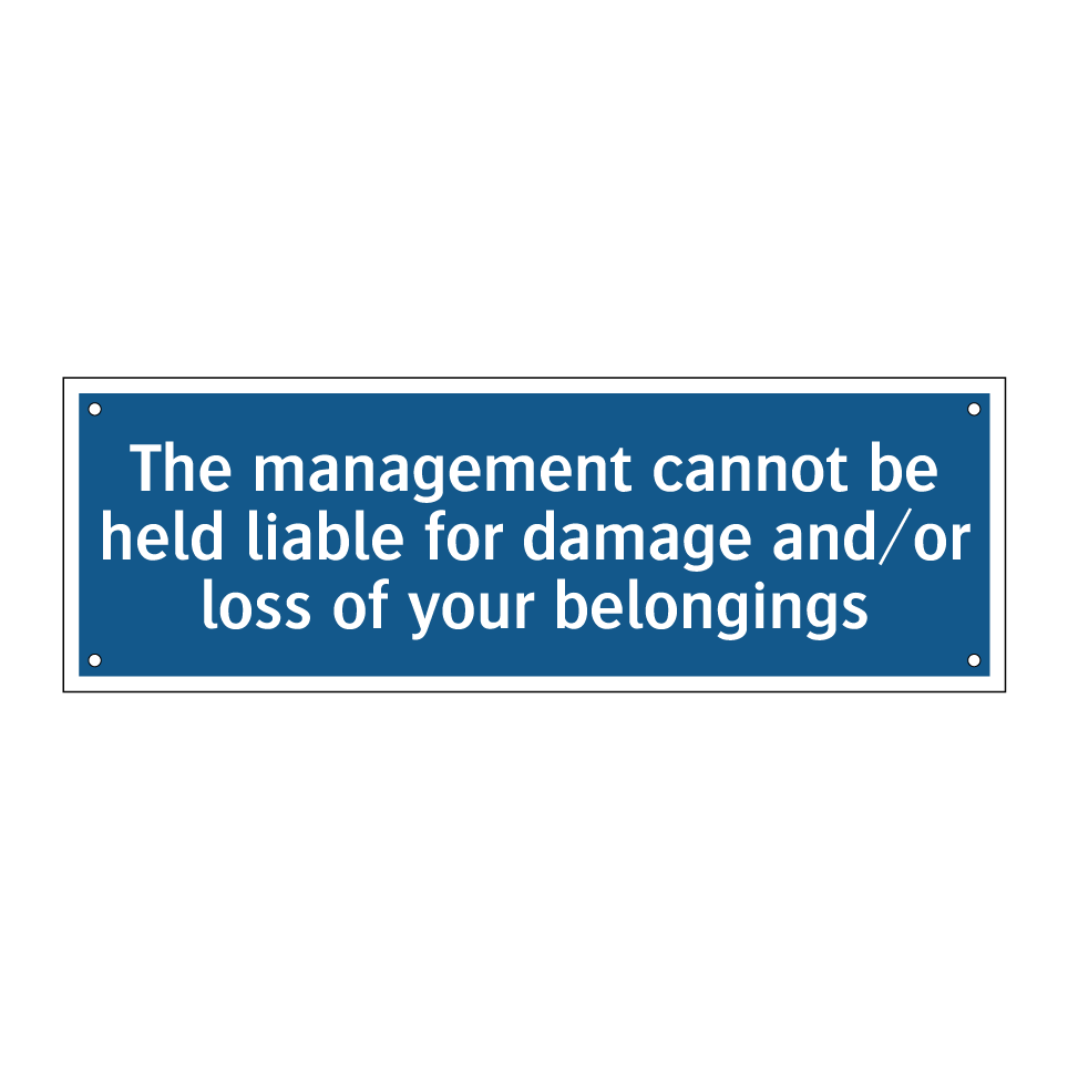 The management cannot be held liable for damage and/or loss of your belongings