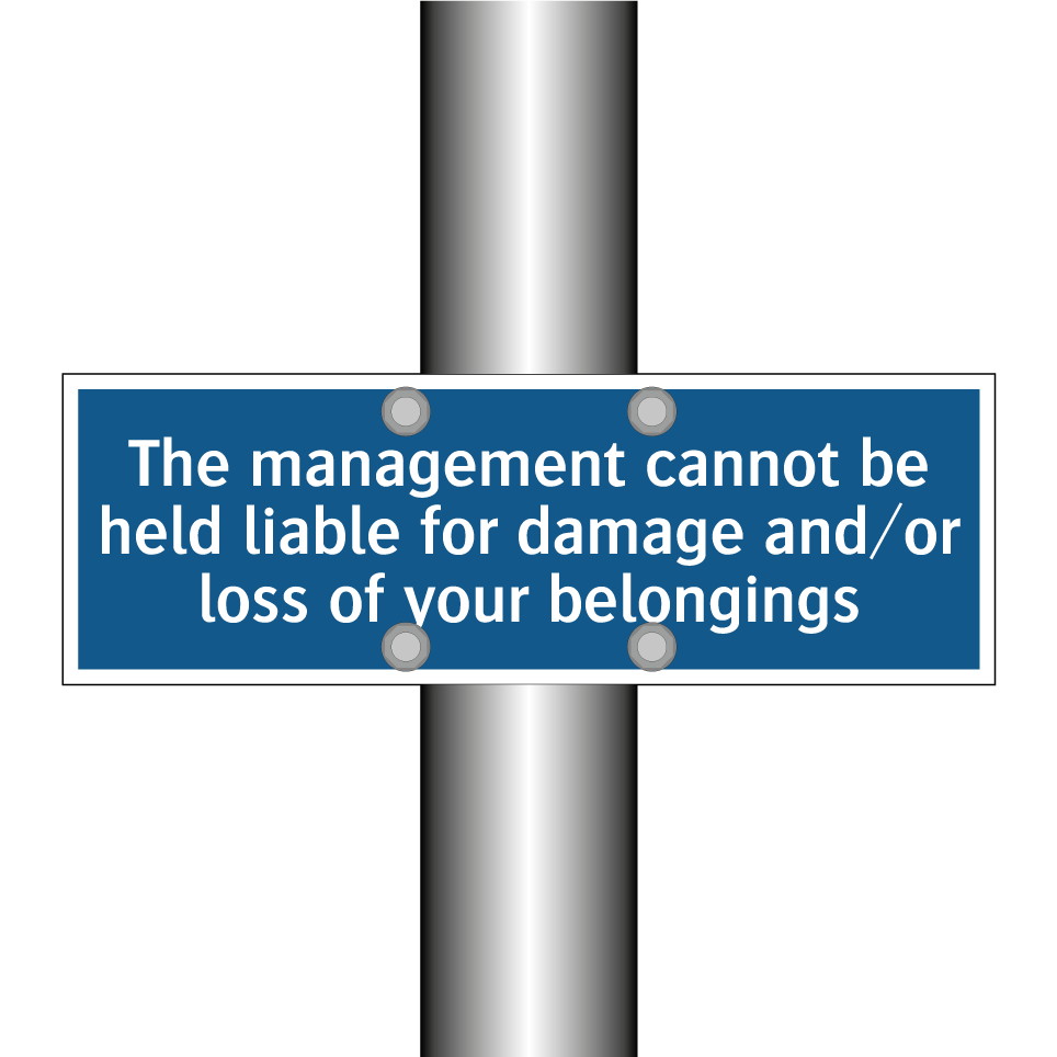The management cannot be held liable for damage and/or loss of your belongings