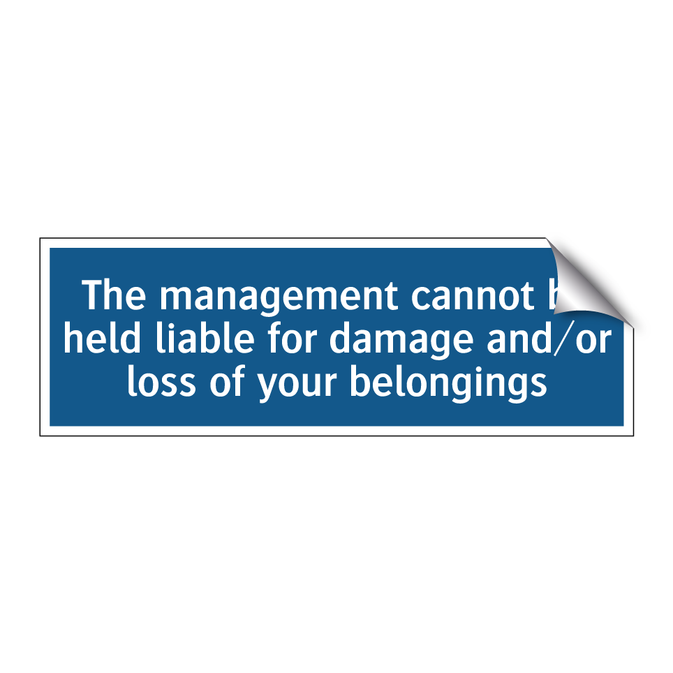 The management cannot be held liable for damage and/or loss of your belongings