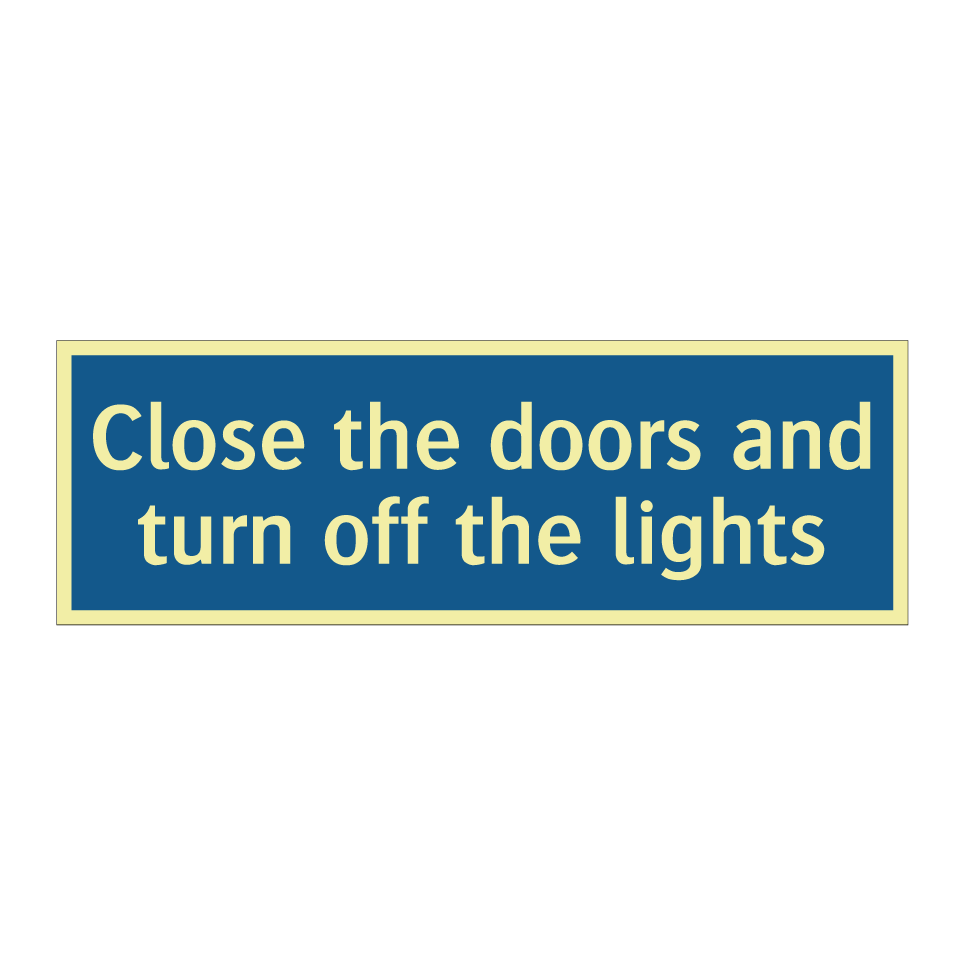Close the doors and turn off the lights