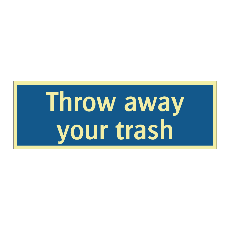 Throw away your trash