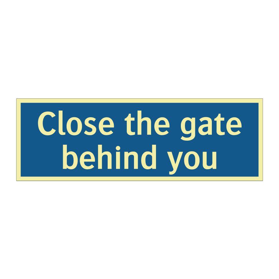Close the gate behind you