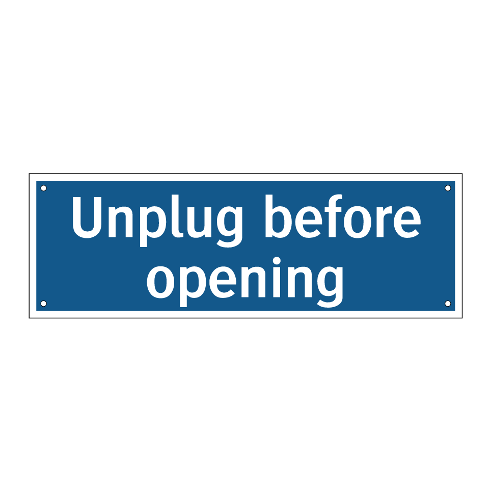 Unplug before opening