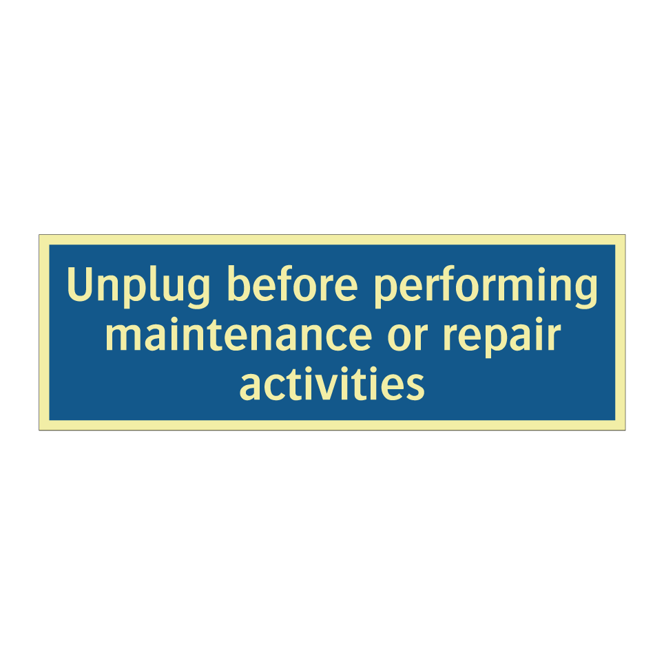 Unplug before performing maintenance or repair activities