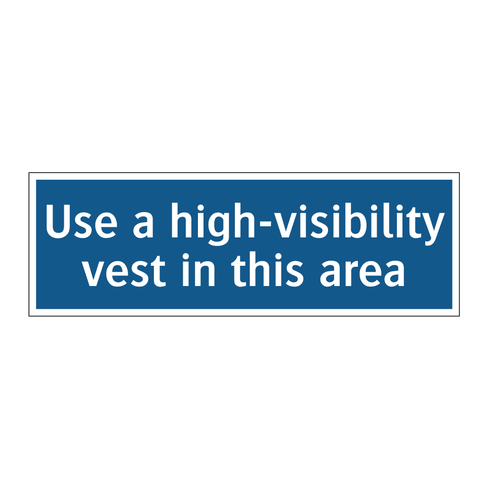 Use a high-visibility vest in this area