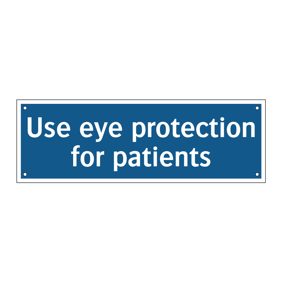Use eye protection for patients