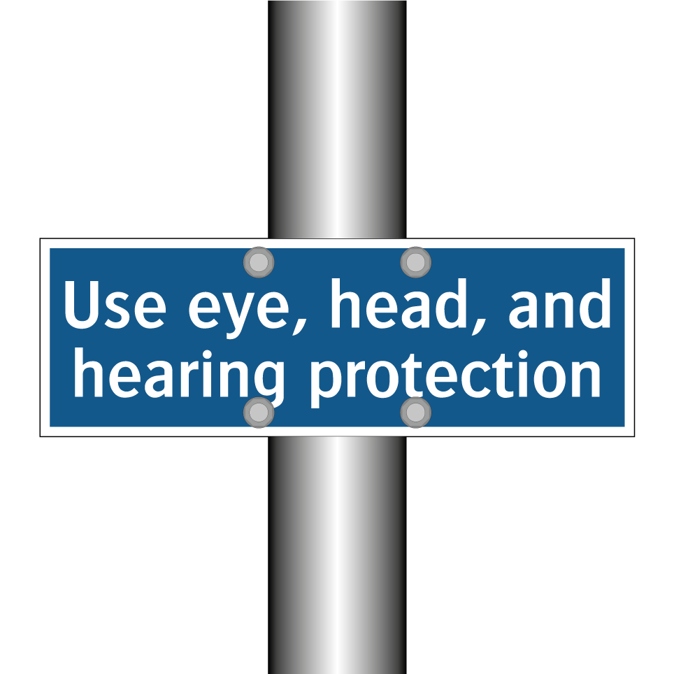 Use eye, head, and hearing protection