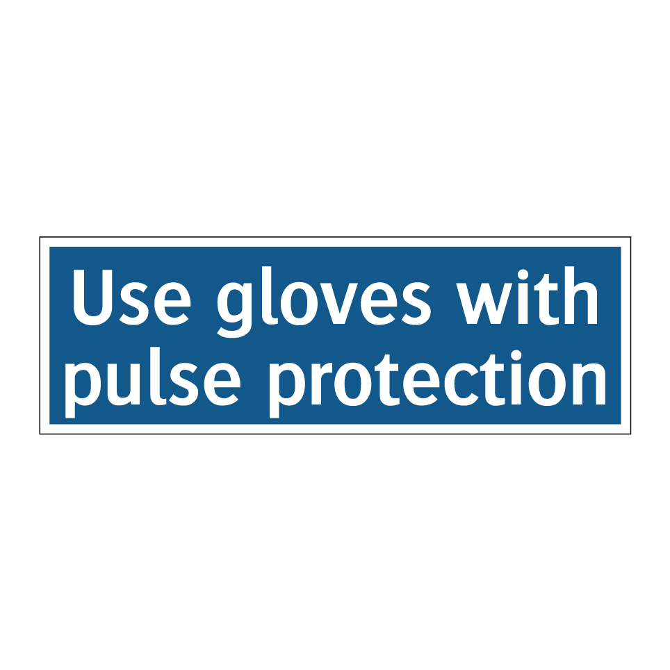 Use gloves with pulse protection