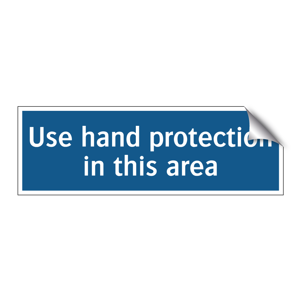 Use hand protection in this area