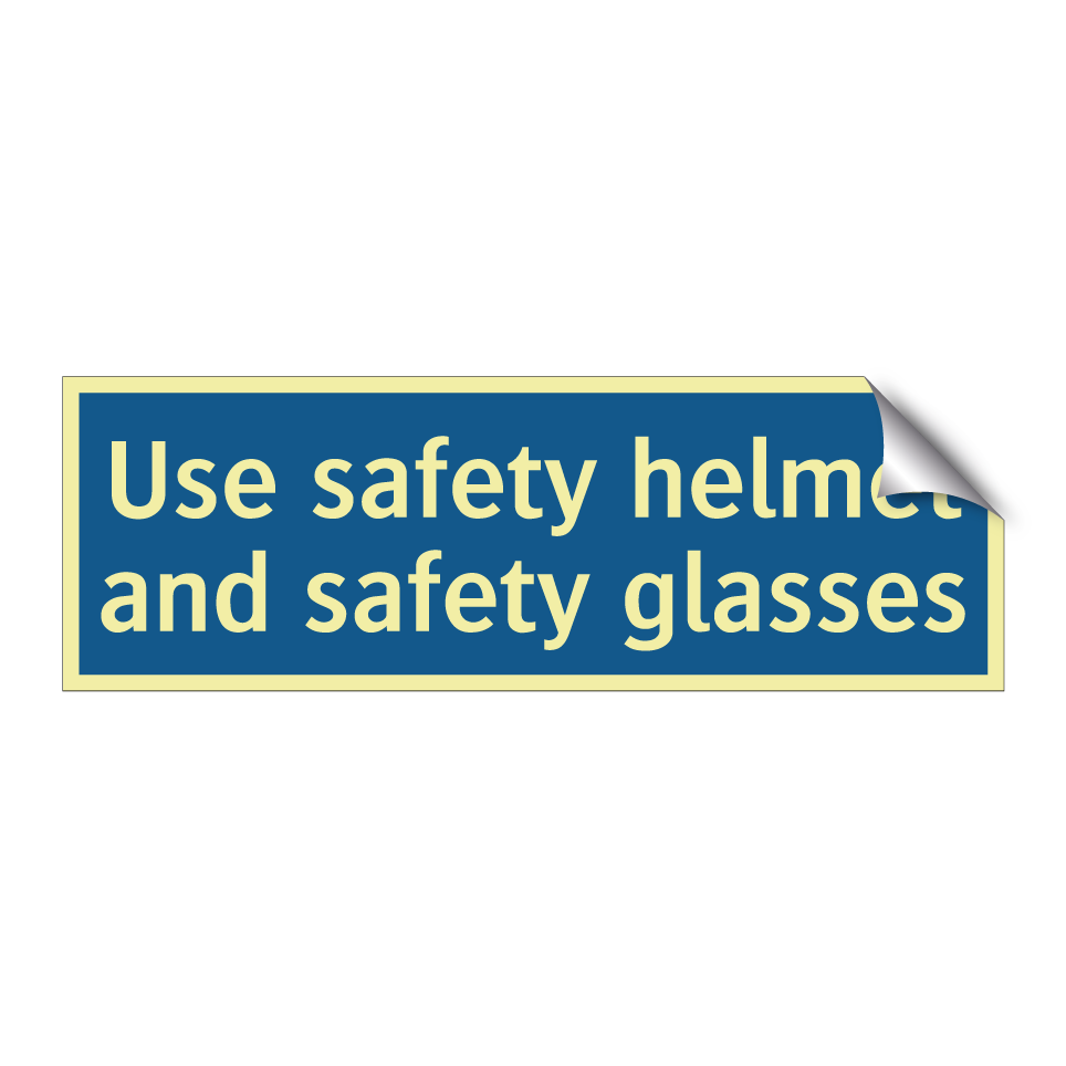 Use safety helmet and safety glasses