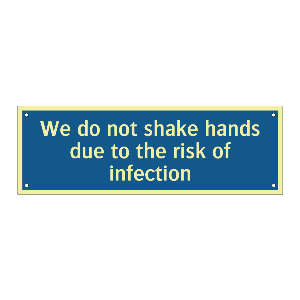 We do not shake hands due to the risk of infection